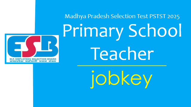 MPESB Primary School Teacher PSTST Online Form 2025-jobkey